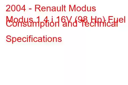 2004 - Renault Modus
Modus 1.4 i 16V (98 Hp) Fuel Consumption and Technical Specifications