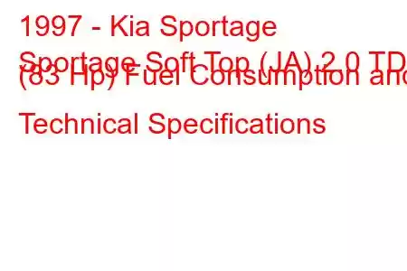 1997 - Kia Sportage
Sportage Soft Top (JA) 2.0 TD (83 Hp) Fuel Consumption and Technical Specifications