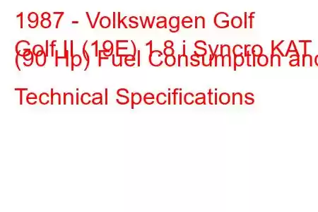 1987 - Volkswagen Golf
Golf II (19E) 1.8 i Syncro KAT (90 Hp) Fuel Consumption and Technical Specifications