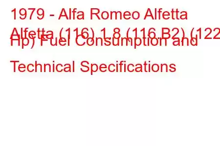 1979 - Alfa Romeo Alfetta
Alfetta (116) 1.8 (116.B2) (122 Hp) Fuel Consumption and Technical Specifications