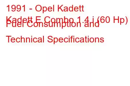 1991 - Opel Kadett
Kadett E Combo 1.4 i (60 Hp) Fuel Consumption and Technical Specifications