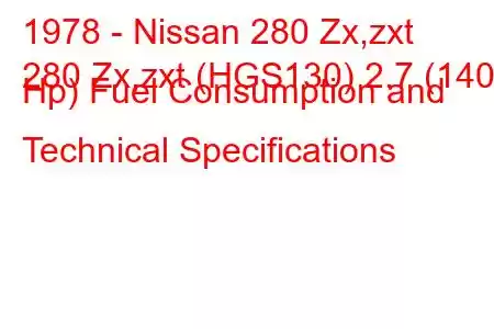 1978 - Nissan 280 Zx,zxt
280 Zx,zxt (HGS130) 2.7 (140 Hp) Fuel Consumption and Technical Specifications