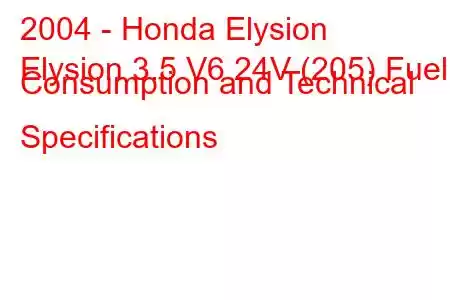 2004 - Honda Elysion
Elysion 3.5 V6 24V (205) Fuel Consumption and Technical Specifications