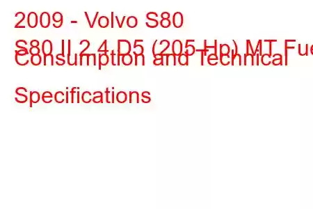 2009 - Volvo S80
S80 II 2.4 D5 (205 Hp) MT Fuel Consumption and Technical Specifications