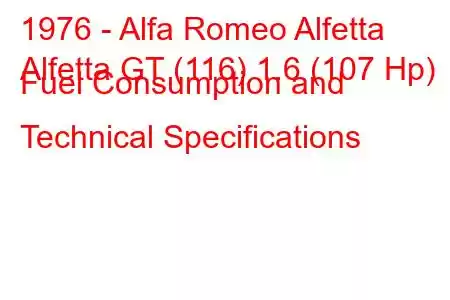 1976 - Alfa Romeo Alfetta
Alfetta GT (116) 1.6 (107 Hp) Fuel Consumption and Technical Specifications