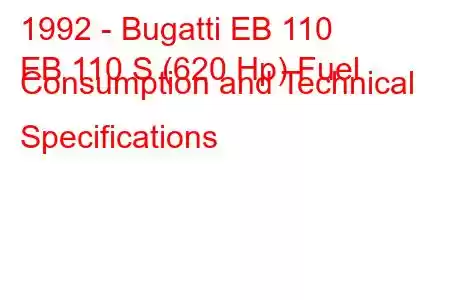 1992 - Bugatti EB 110
EB 110 S (620 Hp) Fuel Consumption and Technical Specifications