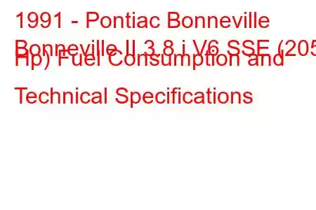 1991 - Pontiac Bonneville
Bonneville II 3.8 i V6 SSE (205 Hp) Fuel Consumption and Technical Specifications