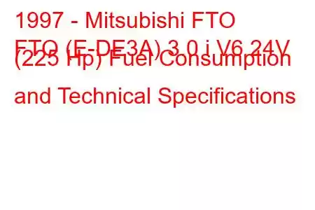 1997 - Mitsubishi FTO
FTO (E-DE3A) 3.0 i V6 24V (225 Hp) Fuel Consumption and Technical Specifications