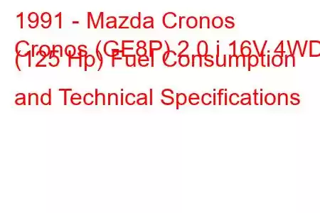 1991 - Mazda Cronos
Cronos (GE8P) 2.0 i 16V 4WD (125 Hp) Fuel Consumption and Technical Specifications