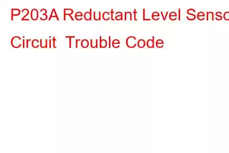 P203A Reductant Level Sensor Circuit Trouble Code