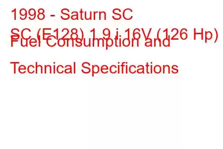 1998 - Saturn SC
SC (E128) 1.9 i 16V (126 Hp) Fuel Consumption and Technical Specifications