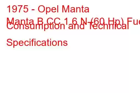 1975 - Opel Manta
Manta B CC 1.6 N (60 Hp) Fuel Consumption and Technical Specifications