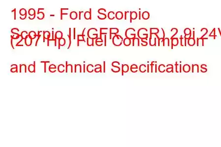 1995 - Ford Scorpio
Scorpio II (GFR,GGR) 2.9i 24V (207 Hp) Fuel Consumption and Technical Specifications