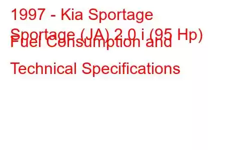 1997 - Kia Sportage
Sportage (JA) 2.0 i (95 Hp) Fuel Consumption and Technical Specifications