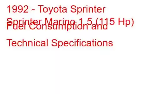 1992 - Toyota Sprinter
Sprinter Marino 1.5 (115 Hp) Fuel Consumption and Technical Specifications