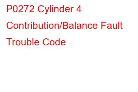 P0272 Cylinder 4 Contribution/Balance Fault Trouble Code