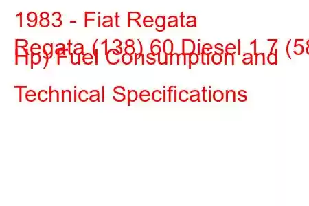 1983 - Fiat Regata
Regata (138) 60 Diesel 1.7 (58 Hp) Fuel Consumption and Technical Specifications