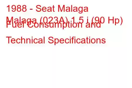 1988 - Seat Malaga
Malaga (023A) 1.5 i (90 Hp) Fuel Consumption and Technical Specifications