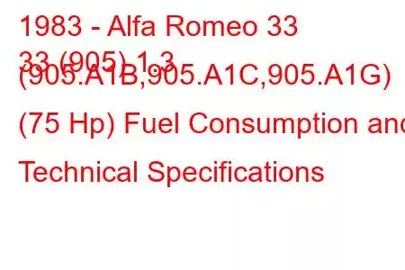 1983 - Alfa Romeo 33
33 (905) 1.3 (905.A1B,905.A1C,905.A1G) (75 Hp) Fuel Consumption and Technical Specifications