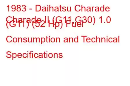 1983 - Daihatsu Charade
Charade II (G11,G30) 1.0 (G11) (52 Hp) Fuel Consumption and Technical Specifications