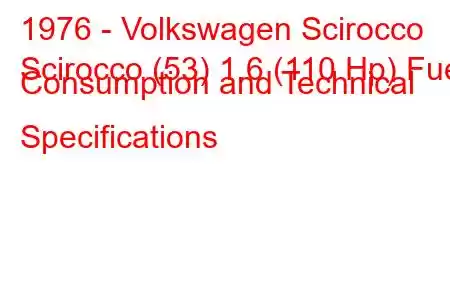 1976 - Volkswagen Scirocco
Scirocco (53) 1.6 (110 Hp) Fuel Consumption and Technical Specifications