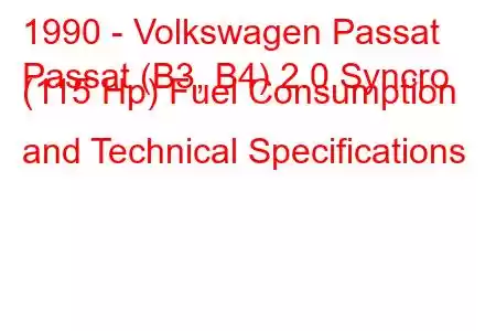 1990 - Volkswagen Passat
Passat (B3, B4) 2.0 Syncro (115 Hp) Fuel Consumption and Technical Specifications