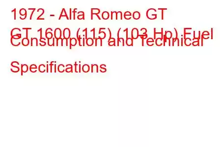 1972 - Alfa Romeo GT
GT 1600 (115) (103 Hp) Fuel Consumption and Technical Specifications