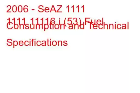 2006 - SeAZ 1111
1111 11116 i (53) Fuel Consumption and Technical Specifications