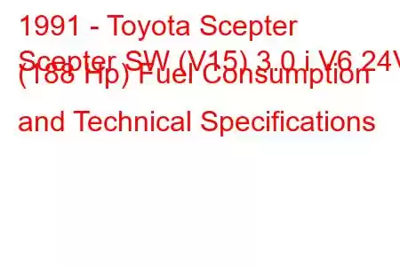 1991 - Toyota Scepter
Scepter SW (V15) 3.0 i V6 24V (188 Hp) Fuel Consumption and Technical Specifications