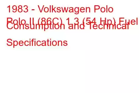 1983 - Volkswagen Polo
Polo II (86C) 1.3 (54 Hp) Fuel Consumption and Technical Specifications