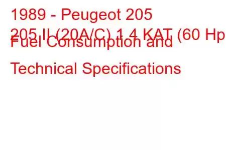 1989 - Peugeot 205
205 II (20A/C) 1.4 KAT (60 Hp) Fuel Consumption and Technical Specifications