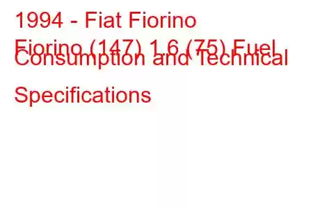 1994 - Fiat Fiorino
Fiorino (147) 1.6 (75) Fuel Consumption and Technical Specifications