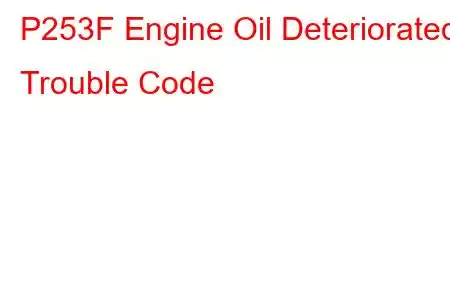 P253F Engine Oil Deteriorated Trouble Code