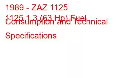 1989 - ZAZ 1125
1125 1.3 (63 Hp) Fuel Consumption and Technical Specifications