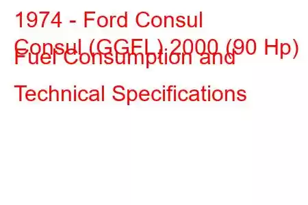 1974 - Ford Consul
Consul (GGFL) 2000 (90 Hp) Fuel Consumption and Technical Specifications