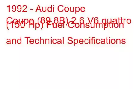 1992 - Audi Coupe
Coupe (89,8B) 2.6 V6 quattro (150 Hp) Fuel Consumption and Technical Specifications