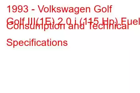 1993 - Volkswagen Golf
Golf III(1E) 2.0 i (115 Hp) Fuel Consumption and Technical Specifications