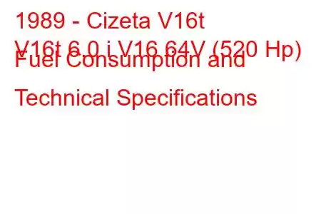 1989 - Cizeta V16t
V16t 6.0 i V16 64V (520 Hp) Fuel Consumption and Technical Specifications