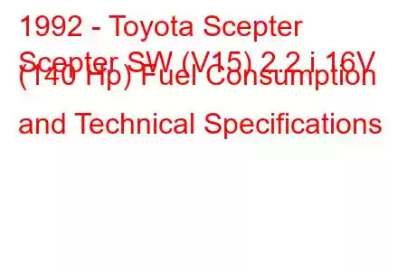 1992 - Toyota Scepter
Scepter SW (V15) 2.2 i 16V (140 Hp) Fuel Consumption and Technical Specifications