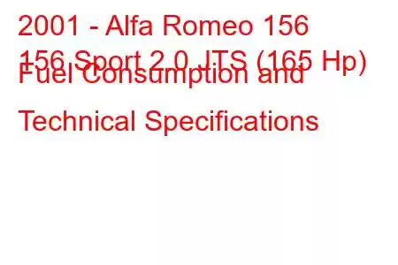 2001 - Alfa Romeo 156
156 Sport 2.0 JTS (165 Hp) Fuel Consumption and Technical Specifications