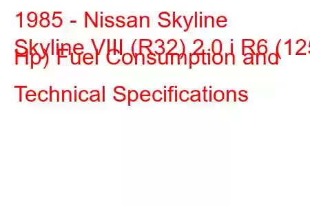 1985 - Nissan Skyline
Skyline VIII (R32) 2.0 i R6 (125 Hp) Fuel Consumption and Technical Specifications