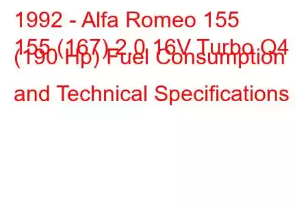 1992 - Alfa Romeo 155
155 (167) 2.0 16V Turbo Q4 (190 Hp) Fuel Consumption and Technical Specifications