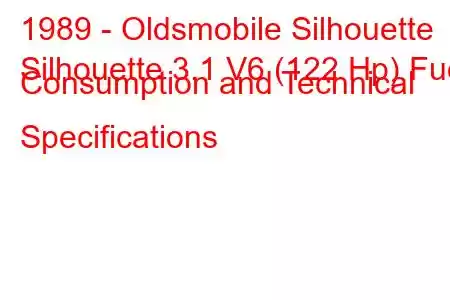 1989 - Oldsmobile Silhouette
Silhouette 3.1 V6 (122 Hp) Fuel Consumption and Technical Specifications