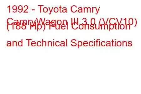 1992 - Toyota Camry
CamryWagon III 3.0 (VCV10) (188 Hp) Fuel Consumption and Technical Specifications