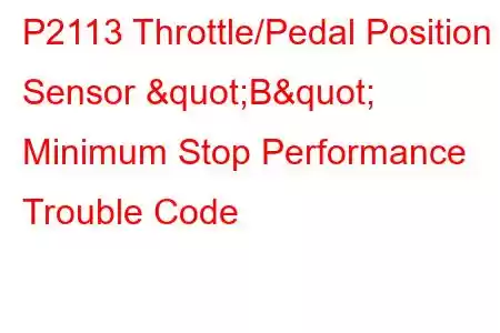 P2113 Throttle/Pedal Position Sensor "B" Minimum Stop Performance Trouble Code