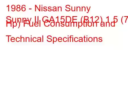 1986 - Nissan Sunny
Sunny II GA15DE (B12) 1.5 (71 Hp) Fuel Consumption and Technical Specifications