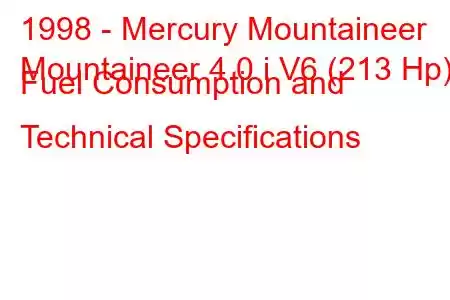 1998 - Mercury Mountaineer
Mountaineer 4.0 i V6 (213 Hp) Fuel Consumption and Technical Specifications