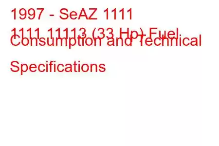 1997 - SeAZ 1111
1111 11113 (33 Hp) Fuel Consumption and Technical Specifications