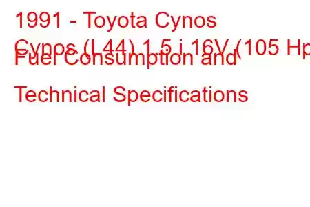 1991 - Toyota Cynos
Cynos (L44) 1.5 i 16V (105 Hp) Fuel Consumption and Technical Specifications