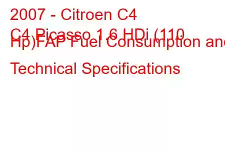 2007 - Citroen C4
C4 Picasso 1.6 HDi (110 Hp)FAP Fuel Consumption and Technical Specifications